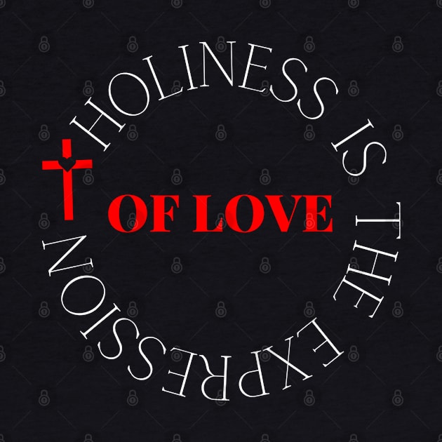 Holiness Is The Expression Of Love - Christian by MyVictory